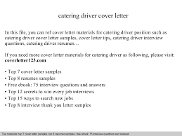 The heading should include your name and contact information, the date and the company name and address. Catering Driver Cover Letter