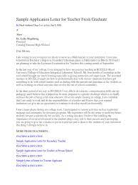 If you plan on submitting your application letter via email, refer to the second application letter sample below. Application Letter For Teacher Fresh Graduate Birthday Letter