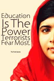 Malala Yousafzai Quotes Education Is The Power Terrorists Fear Most Malala Yousafzai Quotes Malala Quotes Most Powerful Quotes