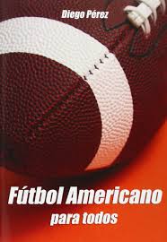 Actualidad deportiva de calidad para los amantes del fútbol argentino. Futbol Americano Para Todos Spanish Edition Gimenez Diego Perez 9781602642546 Amazon Com Books