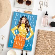 Marie forleo, named by oprah as a thought leader for the next generation, shows you practical ways to become the person you most want to be. Everything Is Figureoutable Latest Book Crush