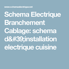 Schema Electrique Branchement Cablage Schema D 39 Installation Electrique Cuisine Electrique Installation Electrique Maison Installation Electrique