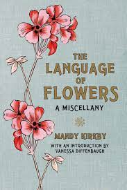 Language of flowers kate greenaway pdf. The Language Of Flowers A Miscellany Mandy Kirby Kirkby Mandy 0884892056617 Books Amazon Ca