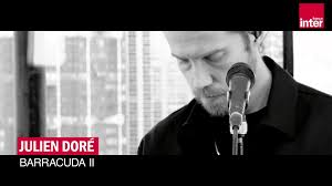 .par julien doré clip écrit par julien doré & réalisé par brice vdh avec virginie efira, pierre, alix maeva raharisoa management julien doré : Pop Up Barracuda Ii De Julien Dore En Live Pour France Inter Video Dailymotion
