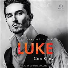 Recent Release Audio Book Review: Luke (Learning to Love, Book 3) by Con  Riley (Author) and Cornell Collins (Narrator)