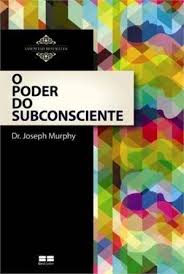 Baixar Livro O Poder Do Subconciente Joseph Murfhy Em Pdf Epub E Mobi Ou Ler Online O Poder Do Subconsciente Livros De Auto Ajuda Baixar Livros