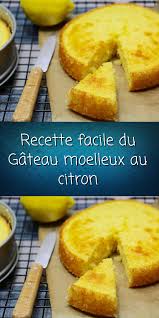 Recette Facile Du Gateau Moelleux Au Citron En 2020 Gateau Au Citron Facile Gateau Moelleux Moelleux Au Citron