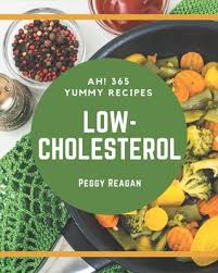 Easy tips for lowering cholesterol + 63 delicious recipes (part 3). Ah 365 Yummy Low Cholesterol Recipes Make Cooking At Home Easier With Yummy Low Cholesterol Cookbook Paperback The Book Table