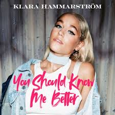 Klara lovisa hammarström (born 20 april 2000 in stockholm) is a swedish singer. Klara Hammarstrom You Should Know Me Better Lyrics Musixmatch