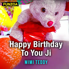 Funny hindi birthday song part 1 funzoa mimi teddy perfect song for your friends amp family mp3. Happy Birthday To You Ji Song By Mimi Teddy Spotify