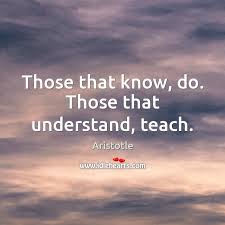 Those That Know Do Those That Understand Teach Idlehearts