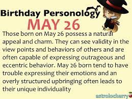 Birthday Personology May 26 Sun Gemini Ruling Planet Saturn The Only Thing We Know For Sure Is That W Birthday Personality Quote From Movie Birthday Quotes