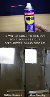 Is Wd 40 Good To Remove Soap Scum Residue On Shower Glass Doors Cleaningtutorials Net Your Cleaning Solutions Cleaning Shower Glass Cleaning Glass Shower Doors Glass Shower Doors