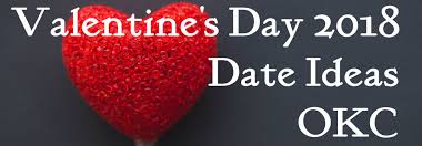 The first valentine's day was in the year 496! Valentine S Day 2018 Date Ideas Near Oklahoma City Ok