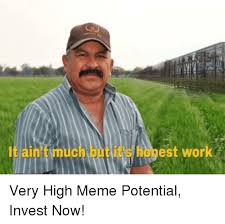 The honest work meme is considered a reactionary image macro. It Aint Much But It S Honest Work Meme On Me Me