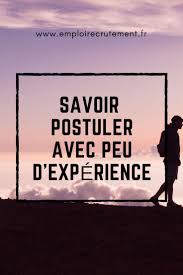 Comment Postuler Quand On A Peu D Experience Emploi Recrutement Offre Emploi Recrutement Emploi
