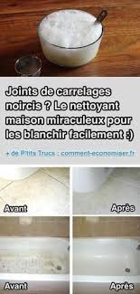 Joints De Carrelage Noircis Le Nettoyant Miraculeux Pour Les Blanchir Facilement Joint De Carrelage Nettoyants Faits Maison Blanchir Joints Carrelage