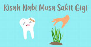 Sakit gigi sering disebabkan oleh gigi berlubang. Kisah Nabi Musa Sakit Gigi Dan Mengadu Kepada Allah Swt