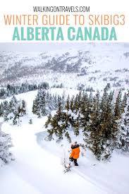 Lazy Skier S Guide To Skibig3 In Banff Alberta Canada Sunshine Village Lake Louise Ski Family Ski Trip
