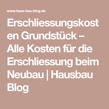 Erschliessungskosten Grundstuck Alle Kosten Fur Die Erschliessung Beim Neubau Hausbau Blog Neubau Erschliessung Hausbau Kosten