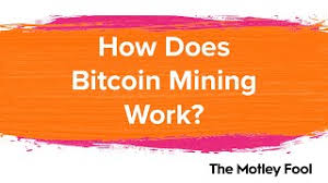 What is bitcoin mining actually doing? How Does Bitcoin Mining Work The Motley Fool