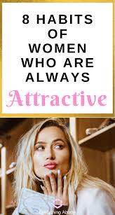 Do you know in what category your good looks fall? 8 Habits Of Women Who Always Stay Attractive Not Talking About Looks Everything Abode Beauty Habits Health And Beauty Tips How To Look Pretty
