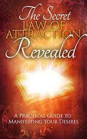 Bringing these books together was the idea that sparked the law of attraction haven. The Secret Law Of Attraction Revealed A Practical Guide To Manifesting Your Desires How To Manifest Kindle Edition By Maxwell William Religion Spirituality Kindle Ebooks Amazon Com