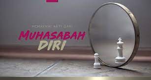 Pada kehidupan di dunia ini. Pentingnya Muhasabah Diri Dalam Kehidupan Pendidikan Agama Islam