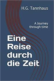 Eine Reise Durch Die Zeit A Journey Through Time German Edition H G Tannhaus 9798648815711 Amazon Com Books