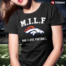 *great customer service (contact via our support mailbox to get answered instantly) *professionally printed items *interesting. M I L F Man I Love Football Denver Broncos T Shirt Teenavi