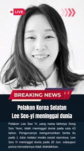 R. I. P Lee Seo Yi: Kenangan dan Warisan Aktris