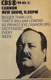 Cannon starring William Conrad. Today the detective looks like a normal  middle-aged man, not overweight at all. People in general were much thinner  back then...