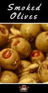 Smoked Olives Recipe Smoked Food Recipes Recipes Pellet Grill Recipes