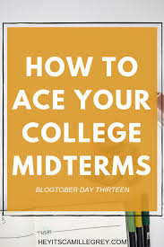 How To Ace Your College Midterms Hey It S Camille Grey Education College Master Degree Programs Online College
