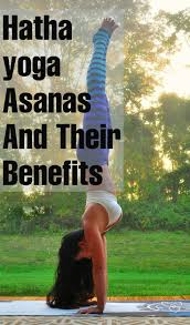 Hatha Yoga Yoga Poses Asanas Sequences And Benefits Hatha Yoga Asanas Hatha Yoga Yoga Asanas