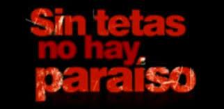Sin tetas no hay paraíso – Wikipédia, a enciclopédia livre