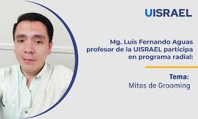 Mg. Luis Aguas profesor de la UISRAEL participa en programa radial con el  tema: “Mitos de Grooming”