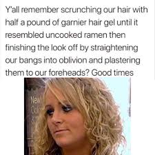 Y'all remember scrunching our hair with half a pound of garnier hair gel  unti it resembled uncooked ramen then finishing the look off by  straightening our bangs into oblivion and plastering them