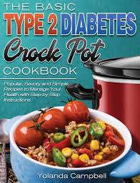 This is why it's our preferred choice in method when *ps: The Basic Type 2 Diabetes Crock Pot Cookbook Popular Savory And Simple Recipes To Manage Your Health With Step By Step Instructions Campbell Yolanda 9781801240482 Amazon Com Books