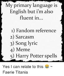 2 To The 1 To The 1 To The 3 Meme Lyrics Memes Song Lyrics And My Primary Language Is English But I M Also Fluent In 1 Fandom Reference 2 Sarcasm 3 Song Lyric 4 Mem Songs Lyrics I Can Relate