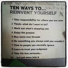 What are some good quotes about reinventing yourself? Quotes About Reinventing Yourself 61 Quotes