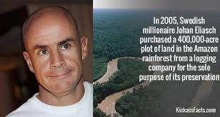 In the united kingdom, johan authored the eliasch review, about preventing deforestation to fight climate change, and acted as. Swedish Millionaire Johan Eliasch Purchased 400 000 Acres Of The Amazon Rainforest From A Logging Company For 1 The More You Know Amazon Rainforest Rainforest
