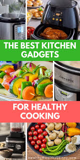 6 Coolest Kitchen Gadgets For Healthy Eating Healthy Wealthy Skinny Clean Eating Grocery List Cool Kitchen Gadgets Kitchen Gadgets