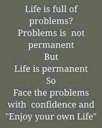 Life Is Full Of Problems Problems Is Not Permanent But Life Is Permanent So Inspirational Quotes Background Real Friendship Quotes Good Thoughts Quotes