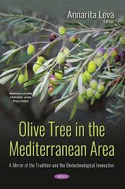 Olive Tree In The Mediterranean Area A Mirror Of The Tradition And The Biotechnological Innovation Nova Science Publishers