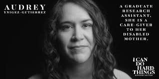 The amazing Audrey Ynigez-Gutierrez is a graduate research assistant and  care-giver to her disabled mother. She does HARD THINGS every day. It is my  honor to highlight her in the music video