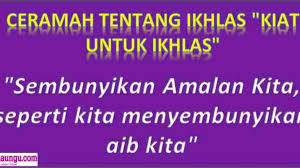 Maybe you would like to learn more about one of these? Ceramah Tentang Ikhlas Yang Singkat Padat Dan Menggugah Hati