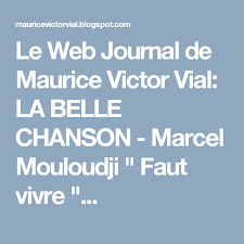 Le Web Journal De Maurice Victor Vial La Belle Chanson Marcel Mouloudji Faut Vivre Belle Chanson Chanson Brassens