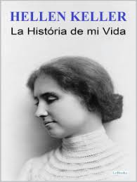 HELLEN KELLER: La História de mi Vida de Hellen Keller (Libro electrónico)  Leer gratis durante 30 días