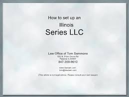 In some states the series is established in the series llc's operating agreement. How To Set Up An Illinois Series Llc